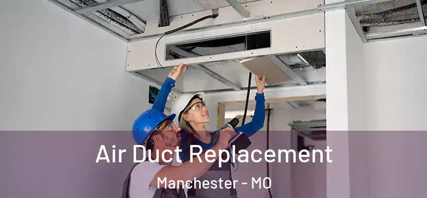 Air Duct Replacement Manchester - MO