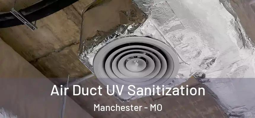  Air Duct UV Sanitization Manchester - MO