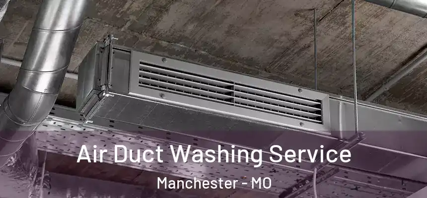 Air Duct Washing Service Manchester - MO