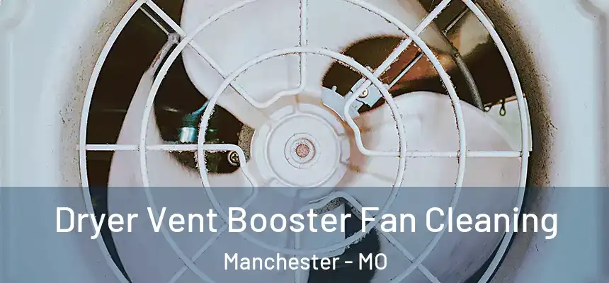 Dryer Vent Booster Fan Cleaning Manchester - MO