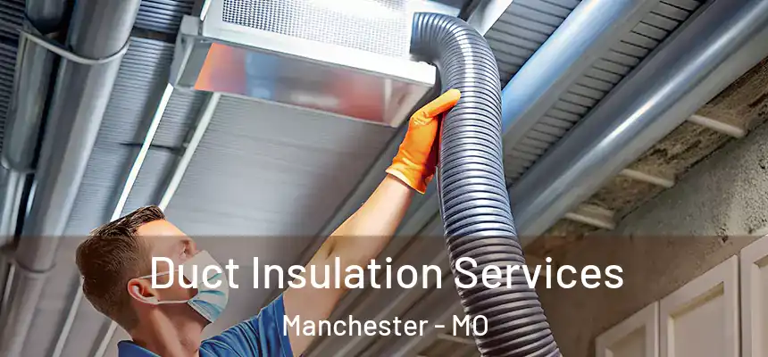  Duct Insulation Services Manchester - MO