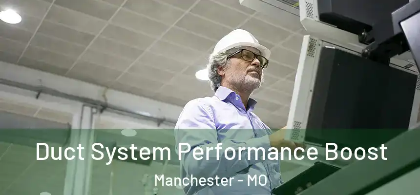 Duct System Performance Boost Manchester - MO