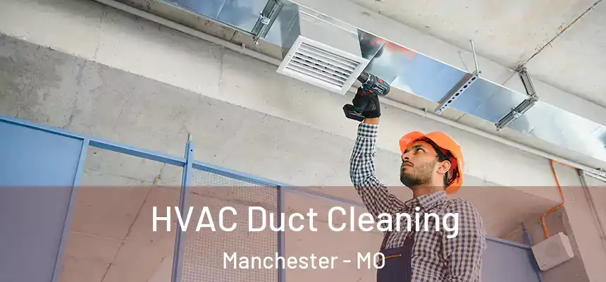 HVAC Duct Cleaning Manchester - MO