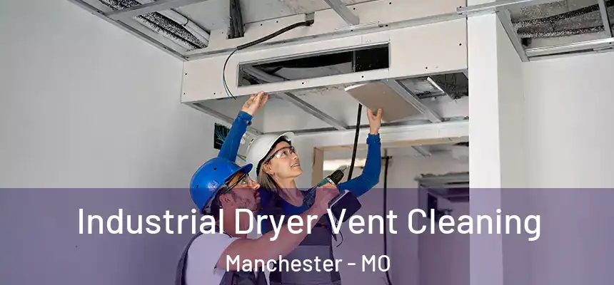  Industrial Dryer Vent Cleaning Manchester - MO