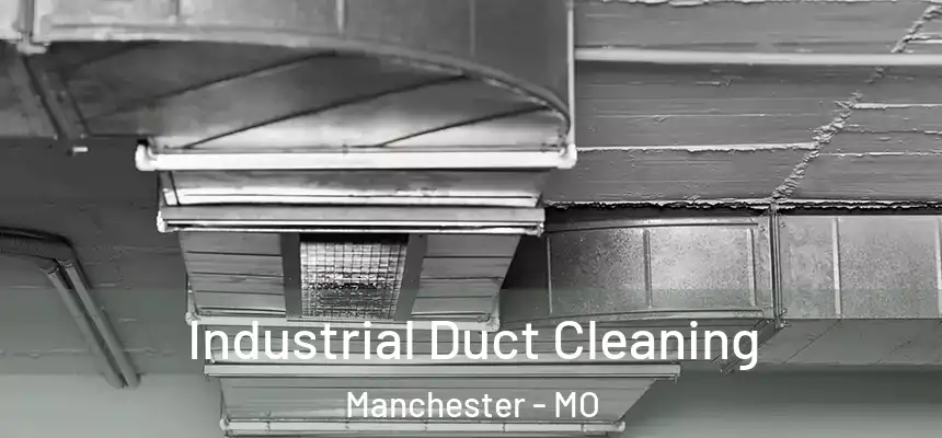  Industrial Duct Cleaning Manchester - MO