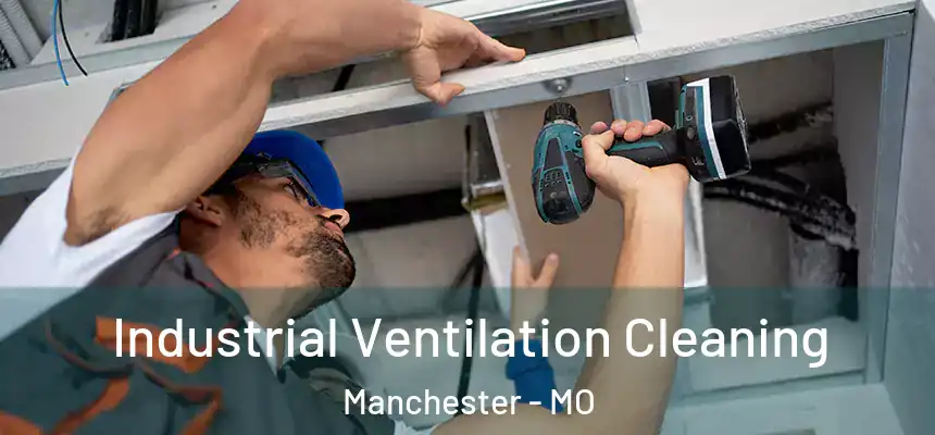 Industrial Ventilation Cleaning Manchester - MO