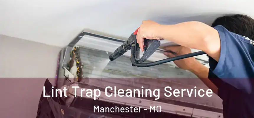 Lint Trap Cleaning Service Manchester - MO