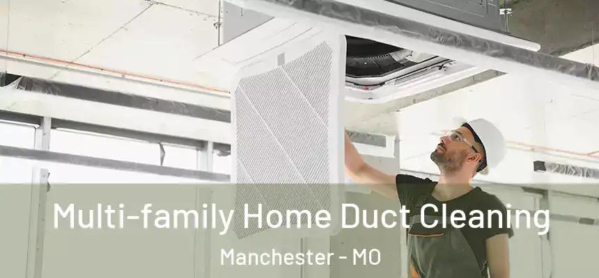  Multi-family Home Duct Cleaning Manchester - MO