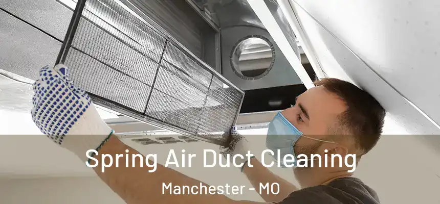 Spring Air Duct Cleaning Manchester - MO