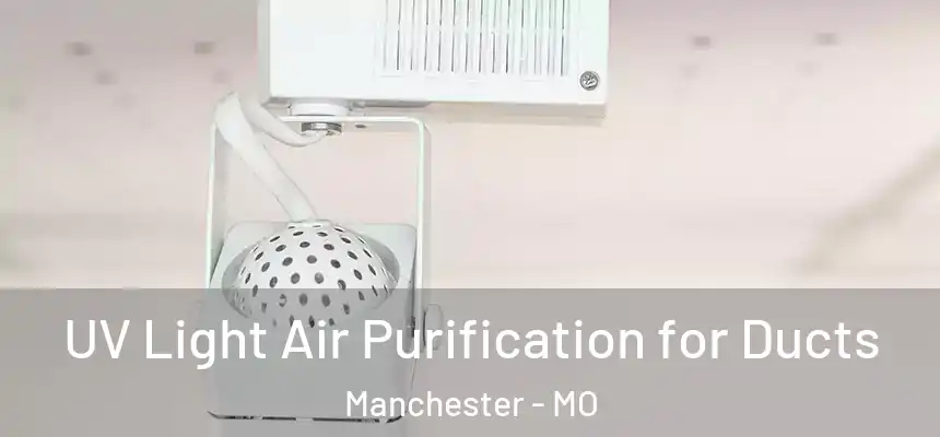  UV Light Air Purification for Ducts Manchester - MO