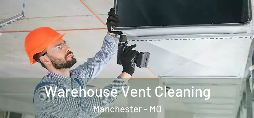 Warehouse Vent Cleaning Manchester - MO